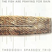 Georgi Gogov - Theodosii Spassov - The Fish Are Praying For Rain