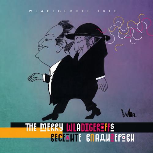 Georgi Gogov - Wladigeroff Trio - The Merry Wladigeroffs
